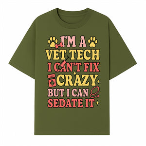 Vet Tech Humor Shirt - I m a Vet Tech, I Can t Fix Crazy but I Can Sedate It - Fun Gift for Animal Lovers and Professionals - T-shirt 1758347419869.jpg