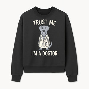 Funny Dog Doctor T-Shirt - 'Trust Me, I'm a Dogtor' - Cute Pet Lover Gift for Vet Students and Dog Owners - Sweatshirt 1758347427797.jpg