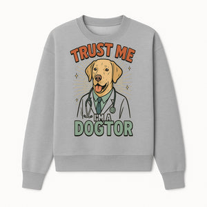 Funny Dog Doctor T-Shirt, Trust Me I'm A Dogtor, Cute Labrador Veterinary Humor Gift for Pet Lovers and Veterinarians - Sweatshirt 1758347429734.jpg