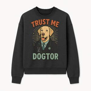 Funny Dog Doctor T-Shirt, Trust Me I'm A Dogtor, Cute Labrador Veterinary Humor Gift for Pet Lovers and Veterinarians - Sweatshirt 1758347429995.jpg