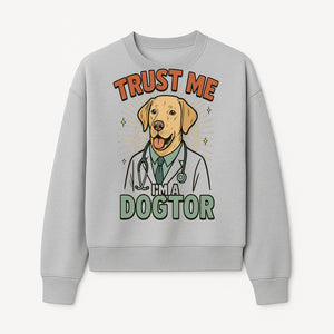 Funny Dog Doctor T-Shirt, Trust Me I'm A Dogtor, Cute Labrador Veterinary Humor Gift for Pet Lovers and Veterinarians - Sweatshirt 1758347430274.jpg
