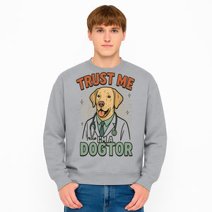 Funny Dog Doctor T-Shirt, Trust Me I'm A Dogtor, Cute Labrador Veterinary Humor Gift for Pet Lovers and Veterinarians - Sweatshirt 1758347432377.jpg