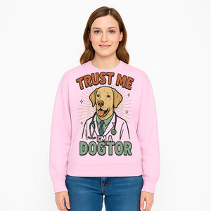 Funny Dog Doctor T-Shirt, Trust Me I'm A Dogtor, Cute Labrador Veterinary Humor Gift for Pet Lovers and Veterinarians - Sweatshirt 1758347432512.jpg