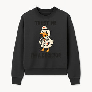 Trust Me, I'm a Ducktor Funny Medical Duck T-Shirt - Cute Nurse Gift for Doctor, Healthcare Worker, or Animal Lover - Sweatshirt 1758347435711.jpg