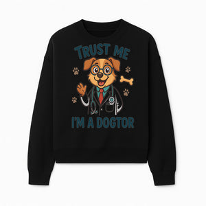 Trust Me, I'm a Dogtor - Cute Dog Doctor Design for Pet Lovers, Veterinarian Gifts, Funny Animal Apparel and Accessories - Sweatshirt 1758347435779.jpg