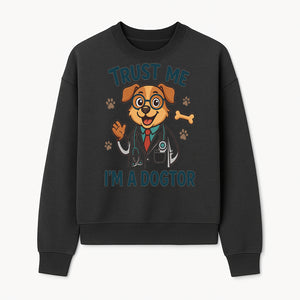Trust Me, I'm a Dogtor - Cute Dog Doctor Design for Pet Lovers, Veterinarian Gifts, Funny Animal Apparel and Accessories - Sweatshirt 1758347435933.jpg