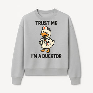 Trust Me, I'm a Ducktor Funny Medical Duck T-Shirt - Cute Nurse Gift for Doctor, Healthcare Worker, or Animal Lover - Sweatshirt 1758347436002.jpg