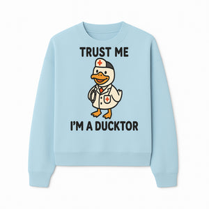 Trust Me, I'm a Ducktor Funny Medical Duck T-Shirt - Cute Nurse Gift for Doctor, Healthcare Worker, or Animal Lover - Sweatshirt 1758347436135.jpg
