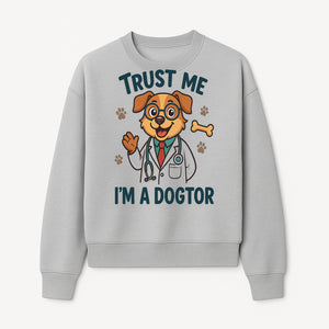 Trust Me, I'm a Dogtor - Cute Dog Doctor Design for Pet Lovers, Veterinarian Gifts, Funny Animal Apparel and Accessories - Sweatshirt 1758347436218.jpg