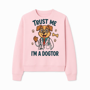 Trust Me, I'm a Dogtor - Cute Dog Doctor Design for Pet Lovers, Veterinarian Gifts, Funny Animal Apparel and Accessories - Sweatshirt 1758347436451.jpg
