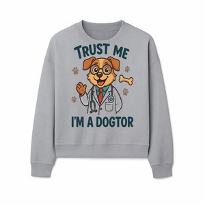 Trust Me, I'm a Dogtor - Cute Dog Doctor Design for Pet Lovers, Veterinarian Gifts, Funny Animal Apparel and Accessories - Sweatshirt 1758347436975.jpg