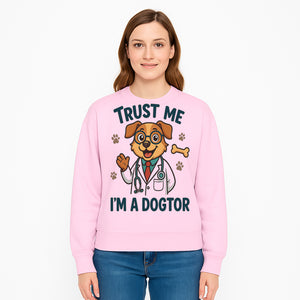 Trust Me, I'm a Dogtor - Cute Dog Doctor Design for Pet Lovers, Veterinarian Gifts, Funny Animal Apparel and Accessories - Sweatshirt 1758347438388.jpg