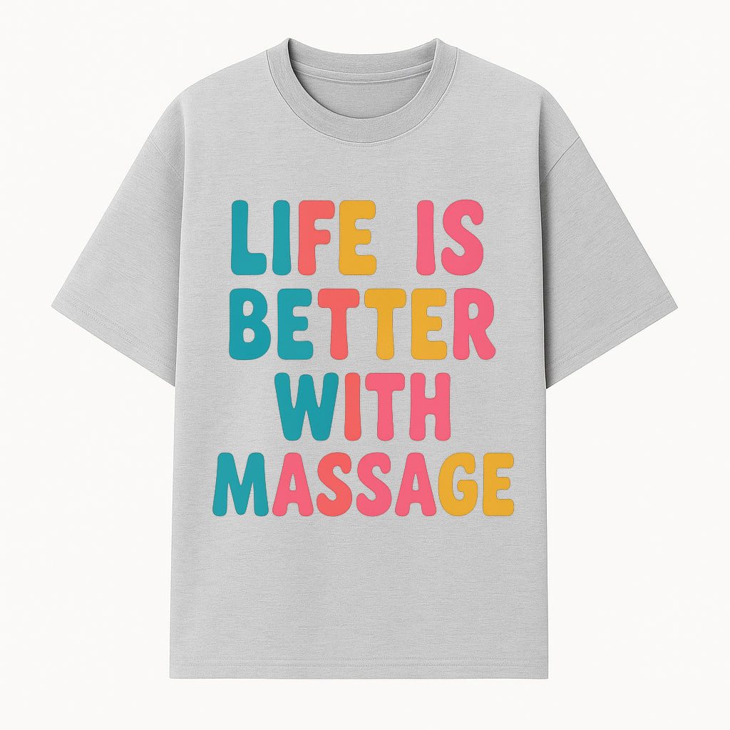 Life is Better with Massage Wall Art Colorful Home Decor Quote for Relaxation and Wellness - T-shirt 1758350854888.jpg