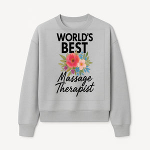 World's Best Massage Therapist Floral Sign - Gift for Spa Professionals, Home Decor, Wellness Center Artwork - Sweatshirt 1758350856419.jpg