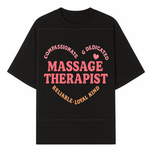 Compassionate Massage Therapist - Dedicated, Reliable, Loyal Kind, Relaxation, Healing Touch, Wellness Gift Idea - T-shirt 1758350857249.jpg