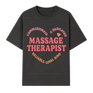Compassionate Massage Therapist - Dedicated, Reliable, Loyal Kind, Relaxation, Healing Touch, Wellness Gift Idea - T-shirt 1758350857365.jpg