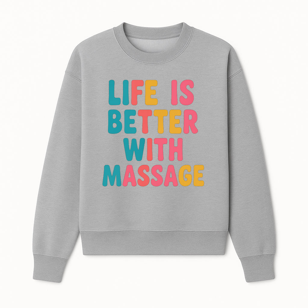 Life is Better with Massage Wall Art Colorful Home Decor Quote for Relaxation and Wellness - Sweatshirt 1758350857717.jpg