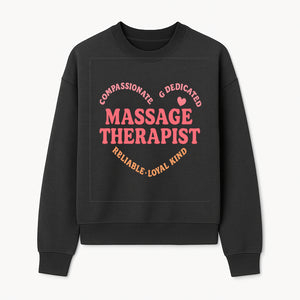 Compassionate Massage Therapist - Dedicated, Reliable, Loyal Kind, Relaxation, Healing Touch, Wellness Gift Idea - Sweatshirt 1758350860163.jpg