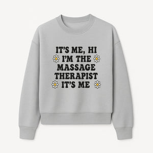 Funny Massage Therapist Quote T-Shirt | It s Me, Hi I m The Massage Therapist | Cute Floral Design Gift for Therapists - Sweatshirt 1758350865226.jpg