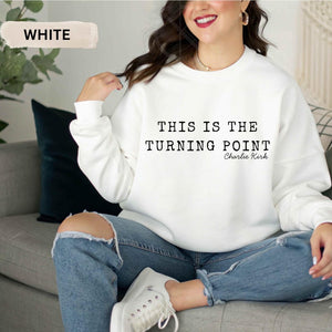 This Is The Turning Point Sweatshirt Charlie Kirk Shirt Inspirational Quote Sweater Positive Mindset Pullover 1758512071433.jpg