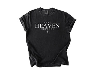 Make Heaven Crowded Shirt Inspirational Shirt Christian Shirt Religious Mom Shirt Christian Apparel Giftshirt For Women 1758512229391.jpg
