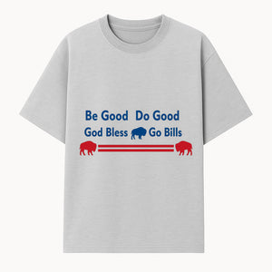 Buffalo Bills Motivational Wall Art - Be Good Do Good God Bless Go Bills - Sports Fan Home Decor, Team Spirit Sign - T-shirt 1758559968087.jpg