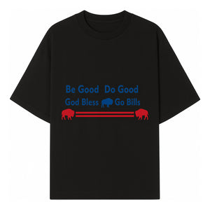 Buffalo Bills Motivational Wall Art - Be Good Do Good God Bless Go Bills - Sports Fan Home Decor, Team Spirit Sign - T-shirt 1758559968238.jpg