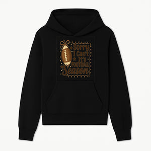 Sorry I Can t, It s Football Season Sign - Fun Home D cor for Football Fans - Autumn and Game Day Decoration - Hoodie 1758559970516.jpg