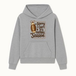 Sorry I Can t, It s Football Season Sign - Fun Home D cor for Football Fans - Autumn and Game Day Decoration - Hoodie 1758559970893.jpg