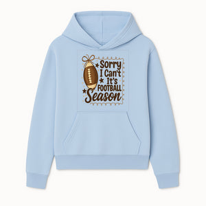 Sorry I Can t, It s Football Season Sign - Fun Home D cor for Football Fans - Autumn and Game Day Decoration - Hoodie 1758559971027.jpg