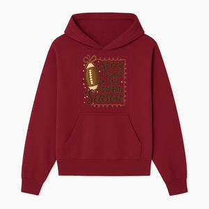 Sorry I Can t, It s Football Season Sign - Fun Home D cor for Football Fans - Autumn and Game Day Decoration - Hoodie 1758559971399.jpg