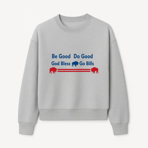 Buffalo Bills Motivational Wall Art - Be Good Do Good God Bless Go Bills - Sports Fan Home Decor, Team Spirit Sign - Sweatshirt 1758559971462.jpg