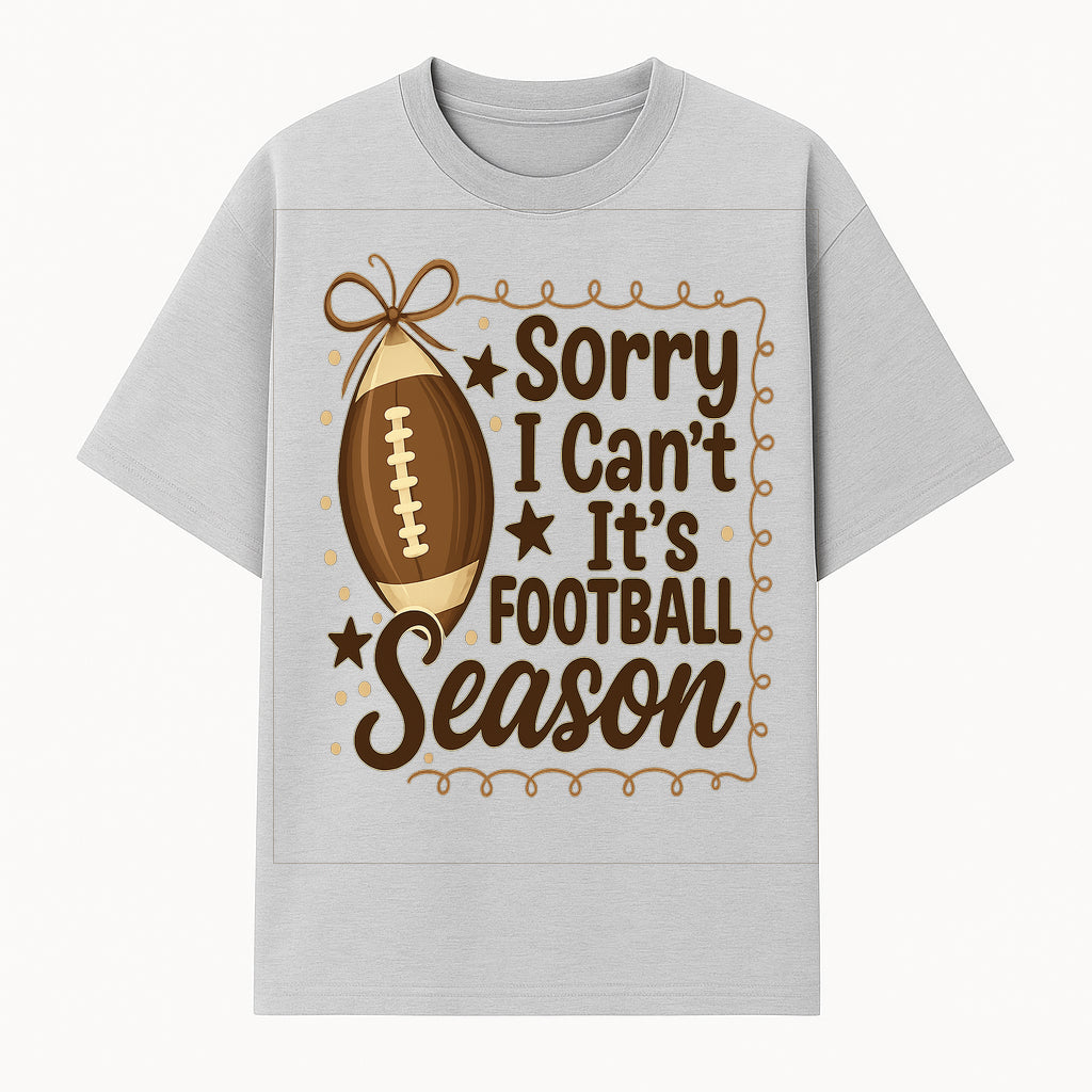 Sorry I Can t, It s Football Season Sign - Fun Home D cor for Football Fans - Autumn and Game Day Decoration - T-shirt 1758559973372.jpg