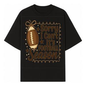 Sorry I Can t, It s Football Season Sign - Fun Home D cor for Football Fans - Autumn and Game Day Decoration - T-shirt 1758559973510.jpg