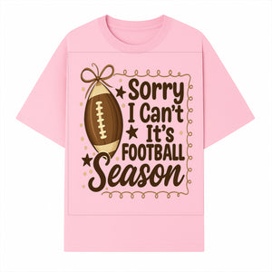 Sorry I Can t, It s Football Season Sign - Fun Home D cor for Football Fans - Autumn and Game Day Decoration - T-shirt 1758559974187.jpg