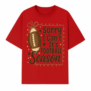 Sorry I Can t, It s Football Season Sign - Fun Home D cor for Football Fans - Autumn and Game Day Decoration - T-shirt 1758559974596.jpg