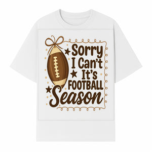 Sorry I Can t, It s Football Season Sign - Fun Home D cor for Football Fans - Autumn and Game Day Decoration - T-shirt 1758559974848.jpg