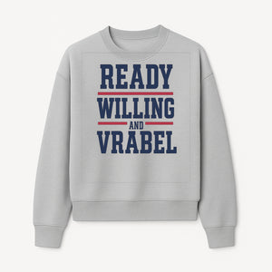 Custom Ready, Willing, and Vrabel Sports Team Graphic Tee | Motivational Shirt for Fans | Casual Wear - Sweatshirt 1758559975472.jpg