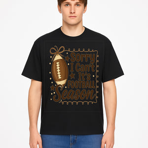 Sorry I Can t, It s Football Season Sign - Fun Home D cor for Football Fans - Autumn and Game Day Decoration - T-shirt 1758559975987.jpg