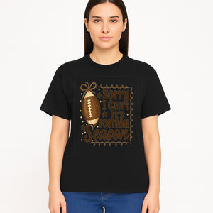 Sorry I Can t, It s Football Season Sign - Fun Home D cor for Football Fans - Autumn and Game Day Decoration - T-shirt 1758559976140.jpg