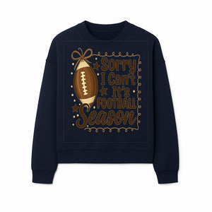 Sorry I Can t, It s Football Season Sign - Fun Home D cor for Football Fans - Autumn and Game Day Decoration - Sweatshirt 1758559977336.jpg