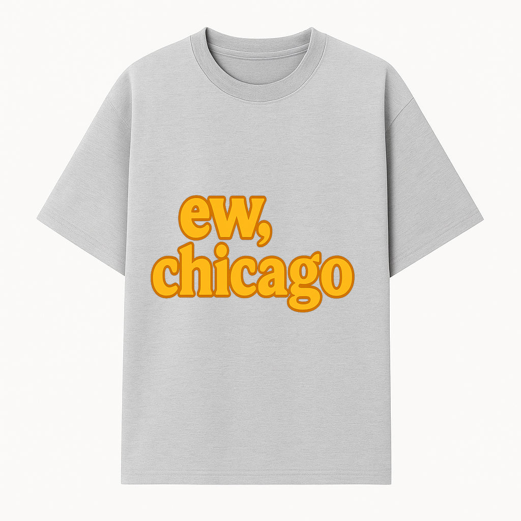 Ew, Chicago Graphic Tee | Trendy Chicago Apparel | Fun Casual Wear | Unique Statement Shirt | Gift for Chicagoans - T-shirt 1758559977618.jpg