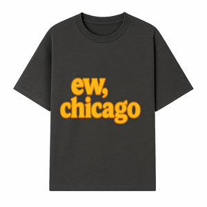 Ew, Chicago Graphic Tee | Trendy Chicago Apparel | Fun Casual Wear | Unique Statement Shirt | Gift for Chicagoans - T-shirt 1758559977888.jpg