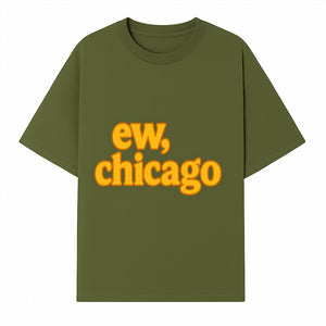 Ew, Chicago Graphic Tee | Trendy Chicago Apparel | Fun Casual Wear | Unique Statement Shirt | Gift for Chicagoans - T-shirt 1758559978002.jpg