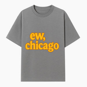 Ew, Chicago Graphic Tee | Trendy Chicago Apparel | Fun Casual Wear | Unique Statement Shirt | Gift for Chicagoans - T-shirt 1758559978158.jpg