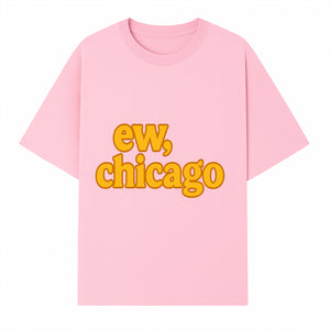 Ew, Chicago Graphic Tee | Trendy Chicago Apparel | Fun Casual Wear | Unique Statement Shirt | Gift for Chicagoans - T-shirt 1758559978419.jpg