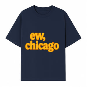 Ew, Chicago Graphic Tee | Trendy Chicago Apparel | Fun Casual Wear | Unique Statement Shirt | Gift for Chicagoans - T-shirt 1758559978681.jpg