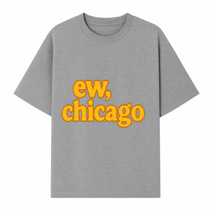 Ew, Chicago Graphic Tee | Trendy Chicago Apparel | Fun Casual Wear | Unique Statement Shirt | Gift for Chicagoans - T-shirt 1758559978901.jpg