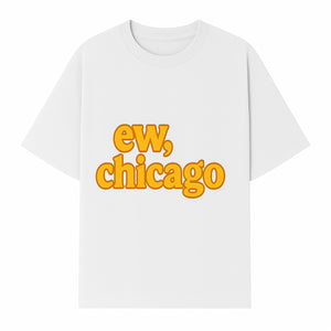 Ew, Chicago Graphic Tee | Trendy Chicago Apparel | Fun Casual Wear | Unique Statement Shirt | Gift for Chicagoans - T-shirt 1758559979062.jpg