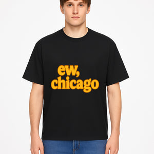 Ew, Chicago Graphic Tee | Trendy Chicago Apparel | Fun Casual Wear | Unique Statement Shirt | Gift for Chicagoans - T-shirt 1758559980184.jpg